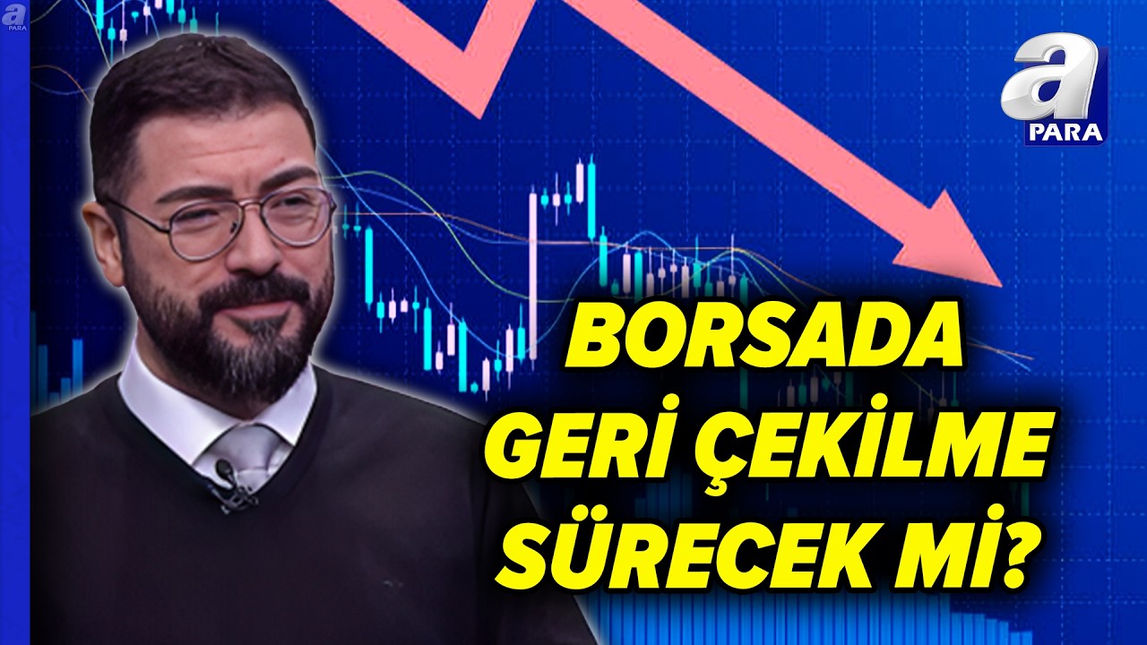 Borsa İstanbul'da Geri Çekilme Hızlanacak Mı? Yatırımcılar Nelere Dikkat Etmeli? | A Para