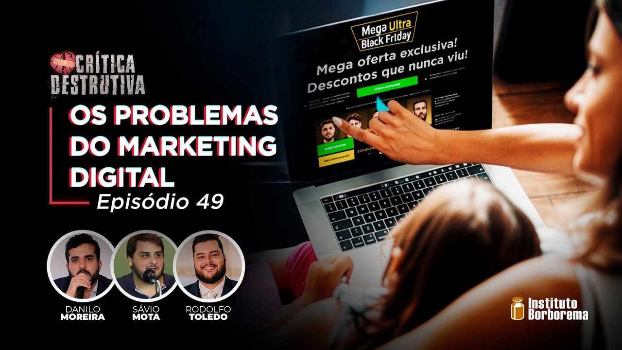 Os problemas do marketing digital / Cr&iacute;tica Destrutiva / 049