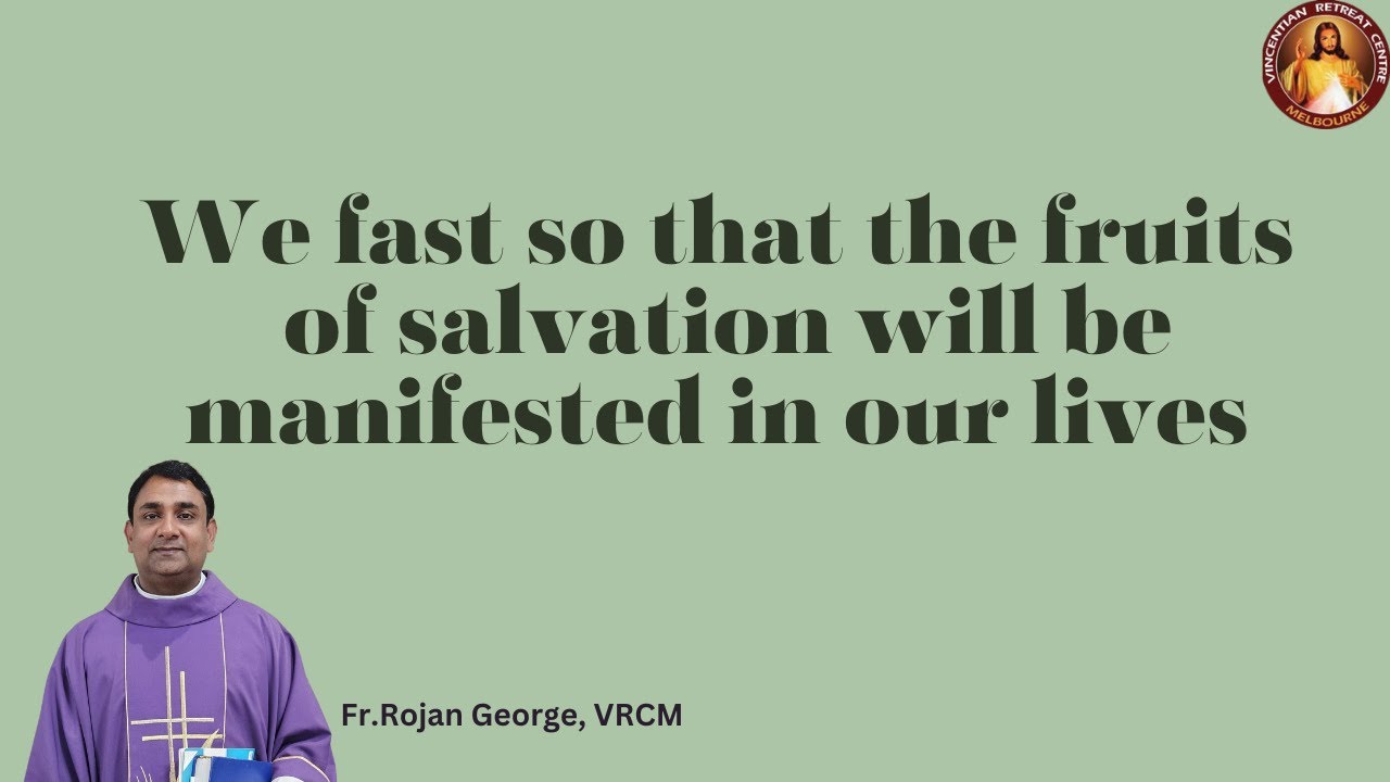 We fast so that the fruits of salvation will be manifested in our lives| Fr Rojan George | VRCM