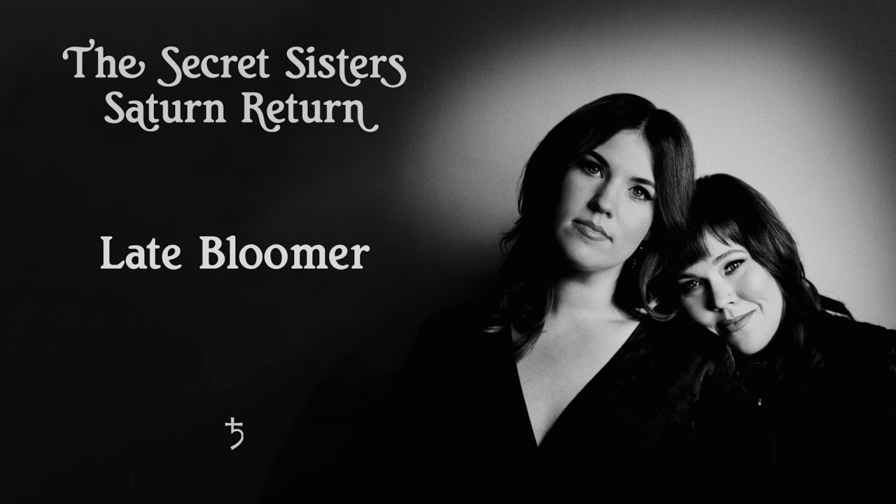 The Secret Sisters - "Late Bloomer" [Audio Only]