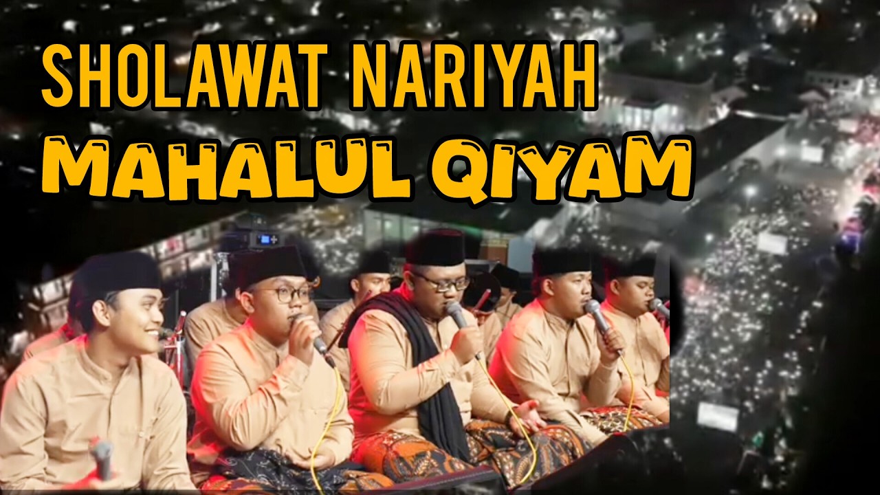 SHOLAWAT NARIYAH DAN MAHALUL QIYAM | GUS IQDAM DAN SABILU TAUBAH