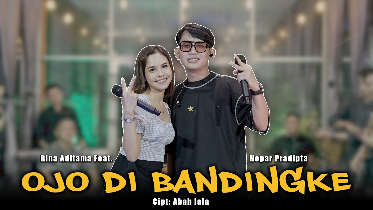 OJO DIBANDINGKE - RINA ADITAMA Ft. NOPAR PRADIPTA (OFFICIAL LIVE MUSIC) - KIPO MUSIC