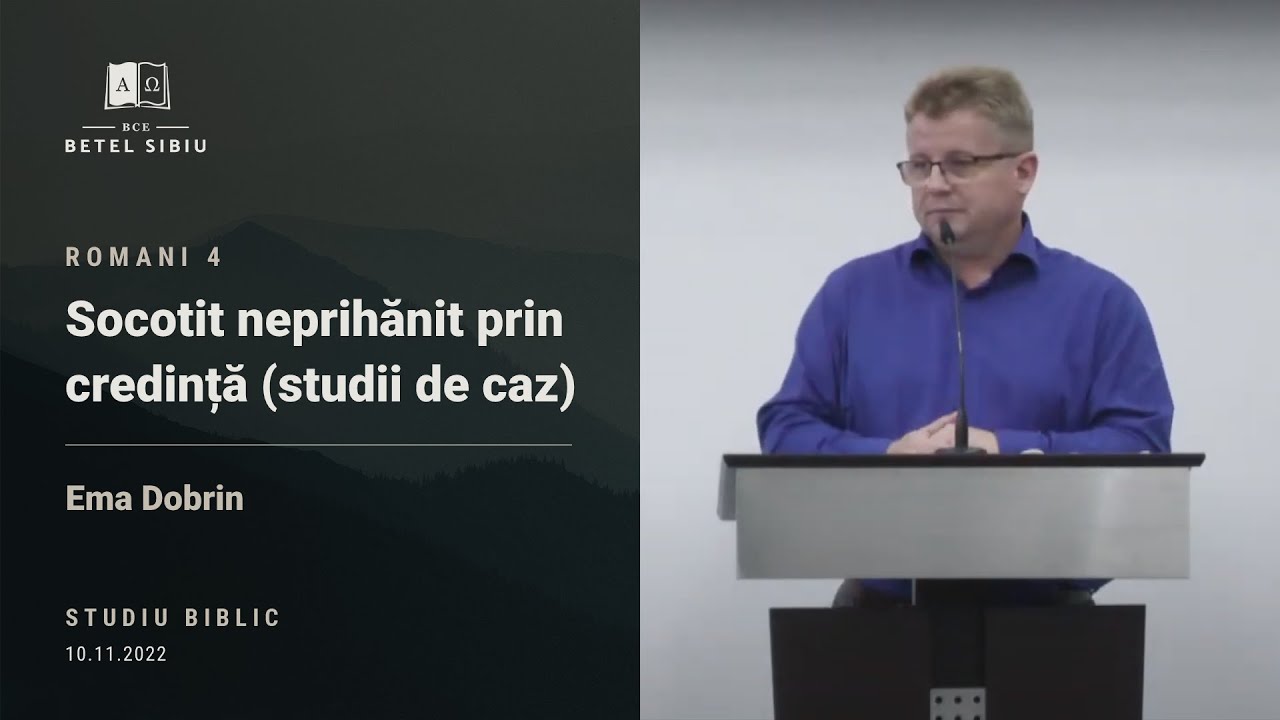 (6) Romani 4 - Ema Dobrin - Socotit neprihănit prin credință (studii de caz)