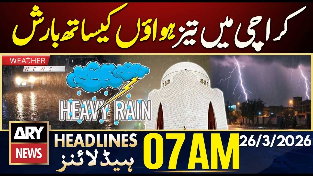 Rain with strong winds in Karachi | ARY News 7 AM Headlines | 26th March 2026