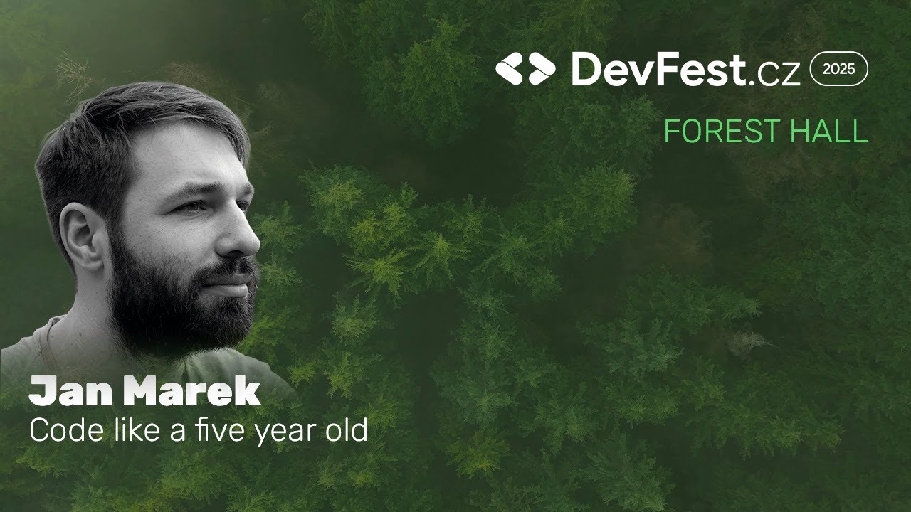 Ян Марек | Программируй как пятилетний ребёнок | DevFest.cz 2025