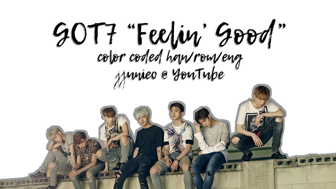 GOT7 - Feelin' Good/느낌이 좋아 [Color Coded Han/Rom/Eng Lyrics]