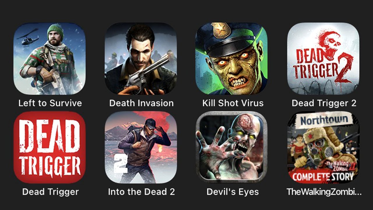 Left to Survive, Death Invasion, Kill Shot Virus, Dead Trigger 2, Dead Trigger, Into the Dead 2...