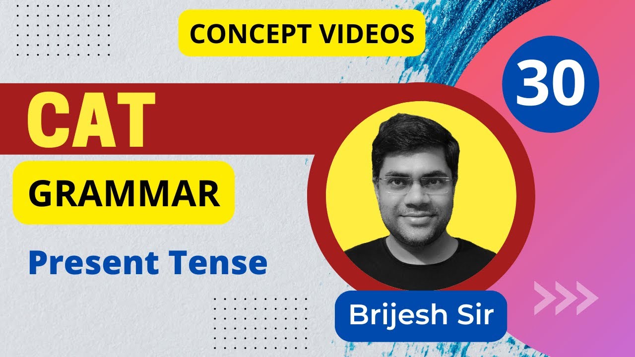 CAT English Grammar- Concept 30- The Present Tenses