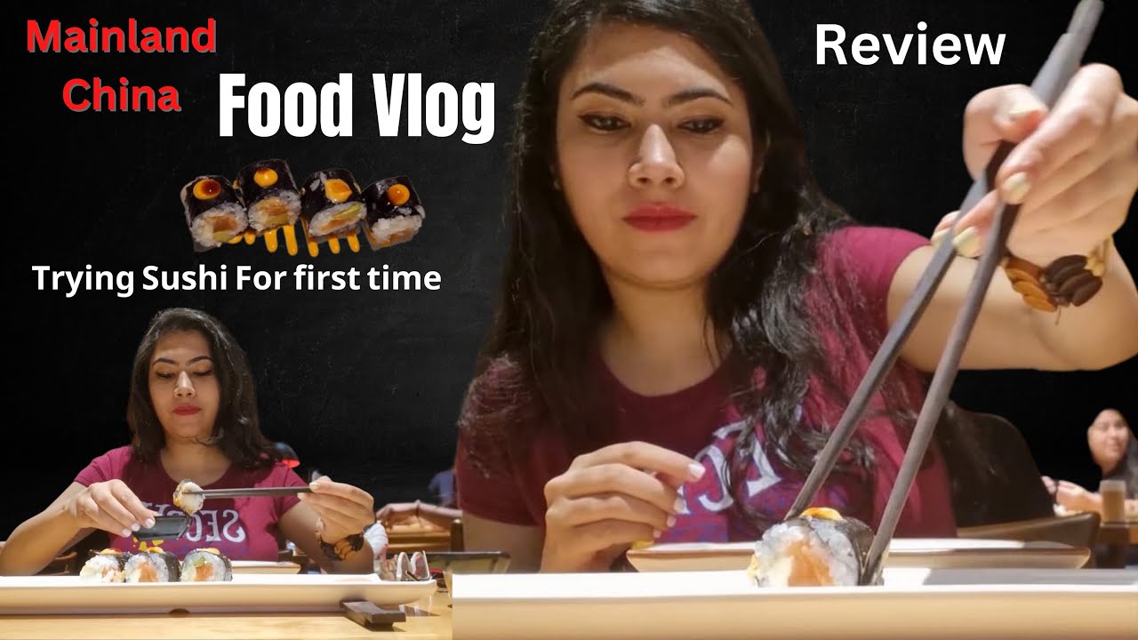 Food Vlog | Mainland China | Trying Sushi for the first time | Food Review