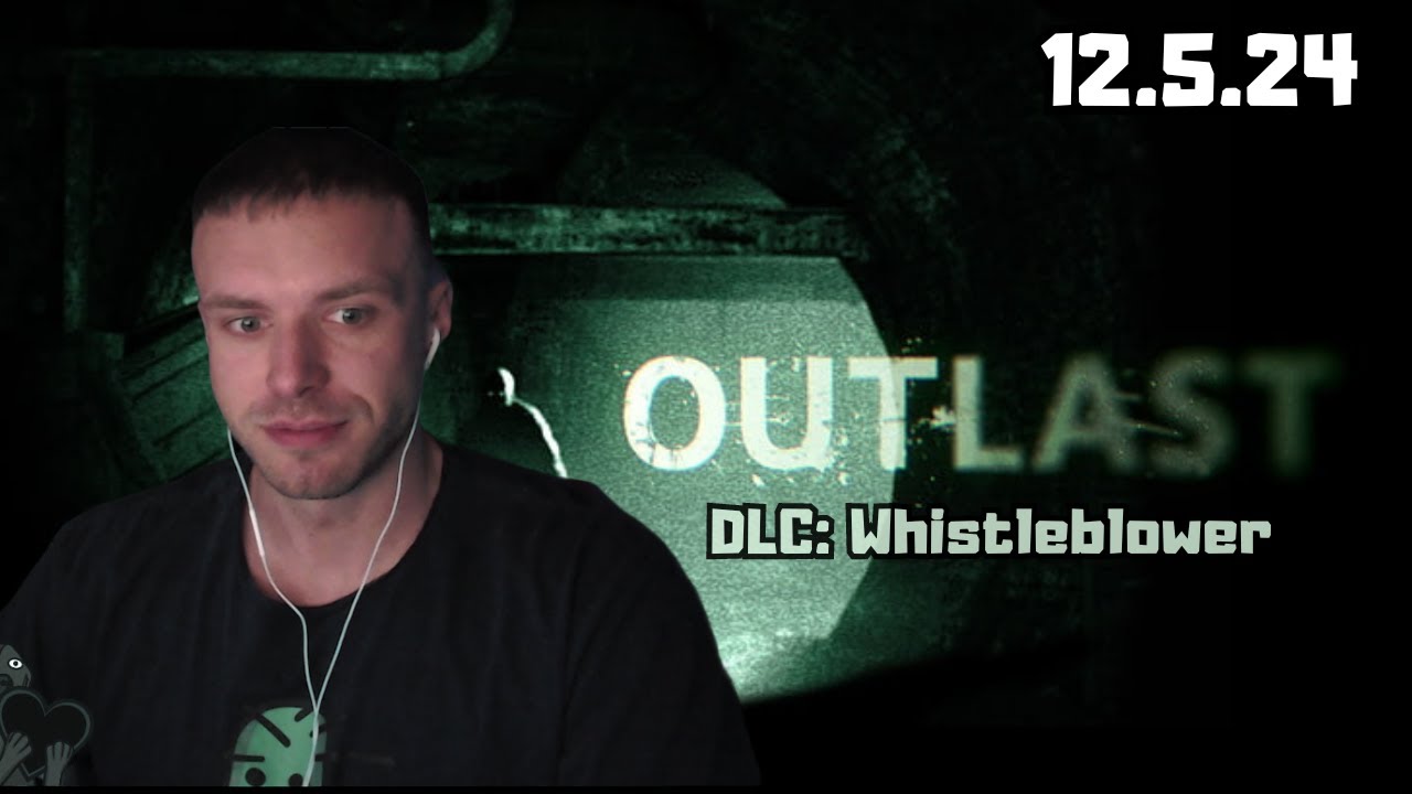 RESTT l Outlast: Whistleblower DLC l Opět v blázinci na jeden zátah👥 l [12.5.2024]