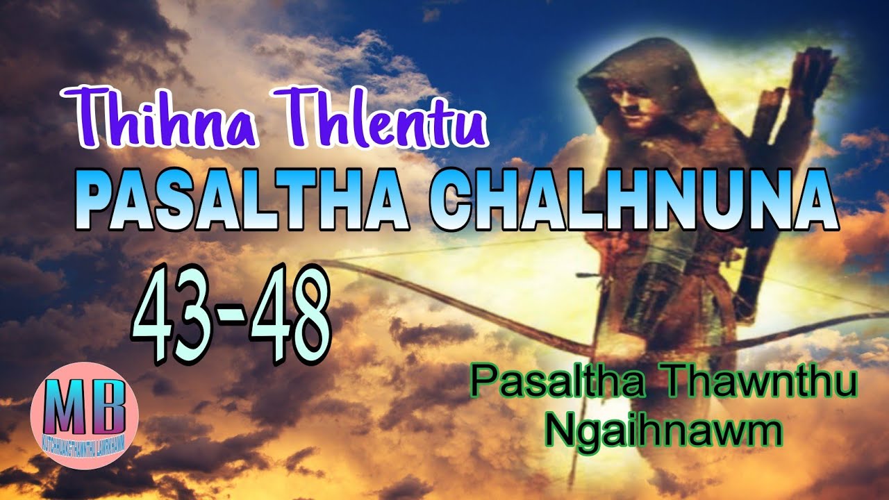 THIHNA THLENTU PASALTHA CHALHNUNA# Episode: 43-48