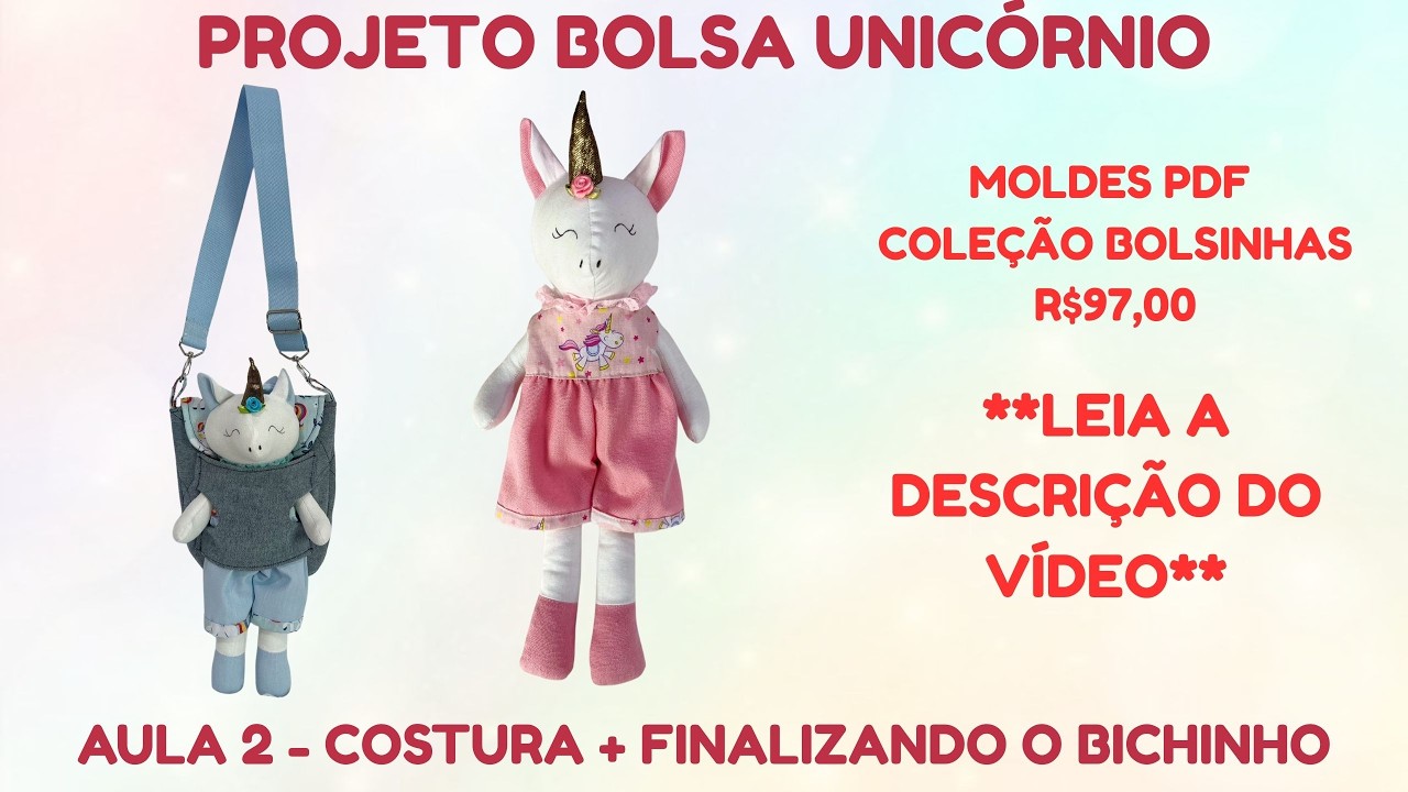 BONECA UNICÓRNIO - AULA 2 - COSTURA + FINALIZANDO O BICHINHO