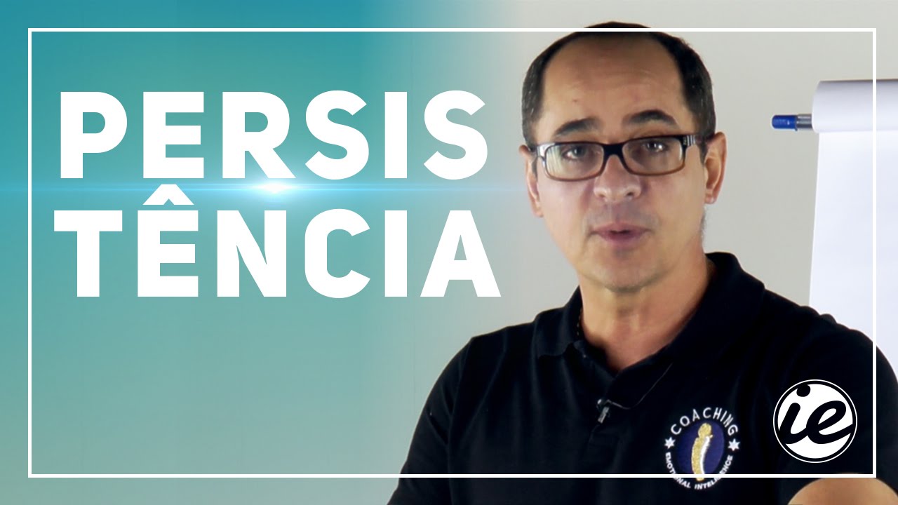 #2 Persist&ecirc;ncia - S&eacute;rie Intelig&ecirc;ncia Emocional