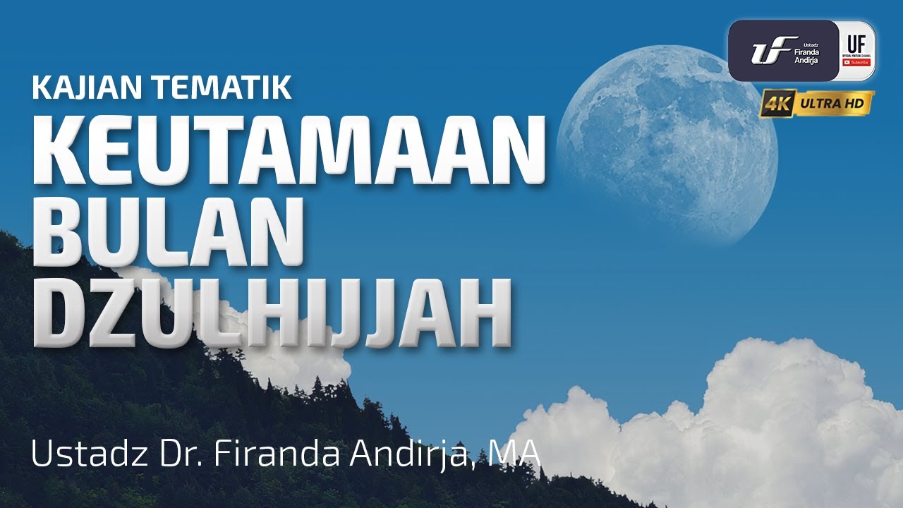 Keutamaan Bulan Dzulhijjah - Ustadz Dr. Firanda Andirja M.A