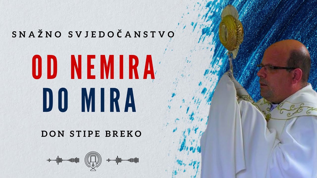 Snažno Svjedočanstvo: Od Nemira do Mira - don Stipe Breko