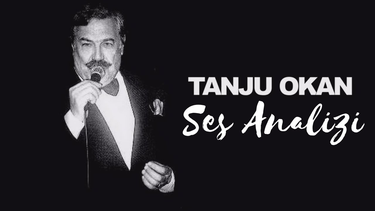 Şarkıyı Adeta Yaşamak ! Tanju Okan Ses Analizi