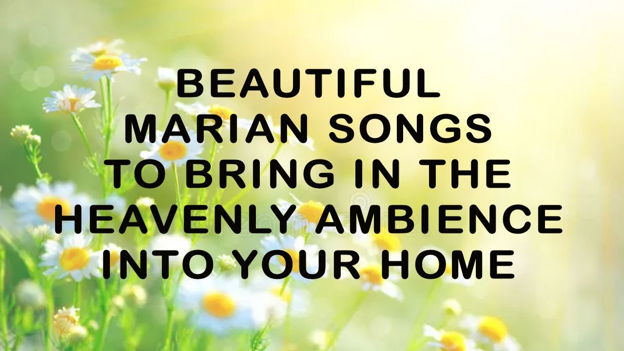 Beautiful Marian Songs To Bring-in the Heavenly Ambience Into Your Home