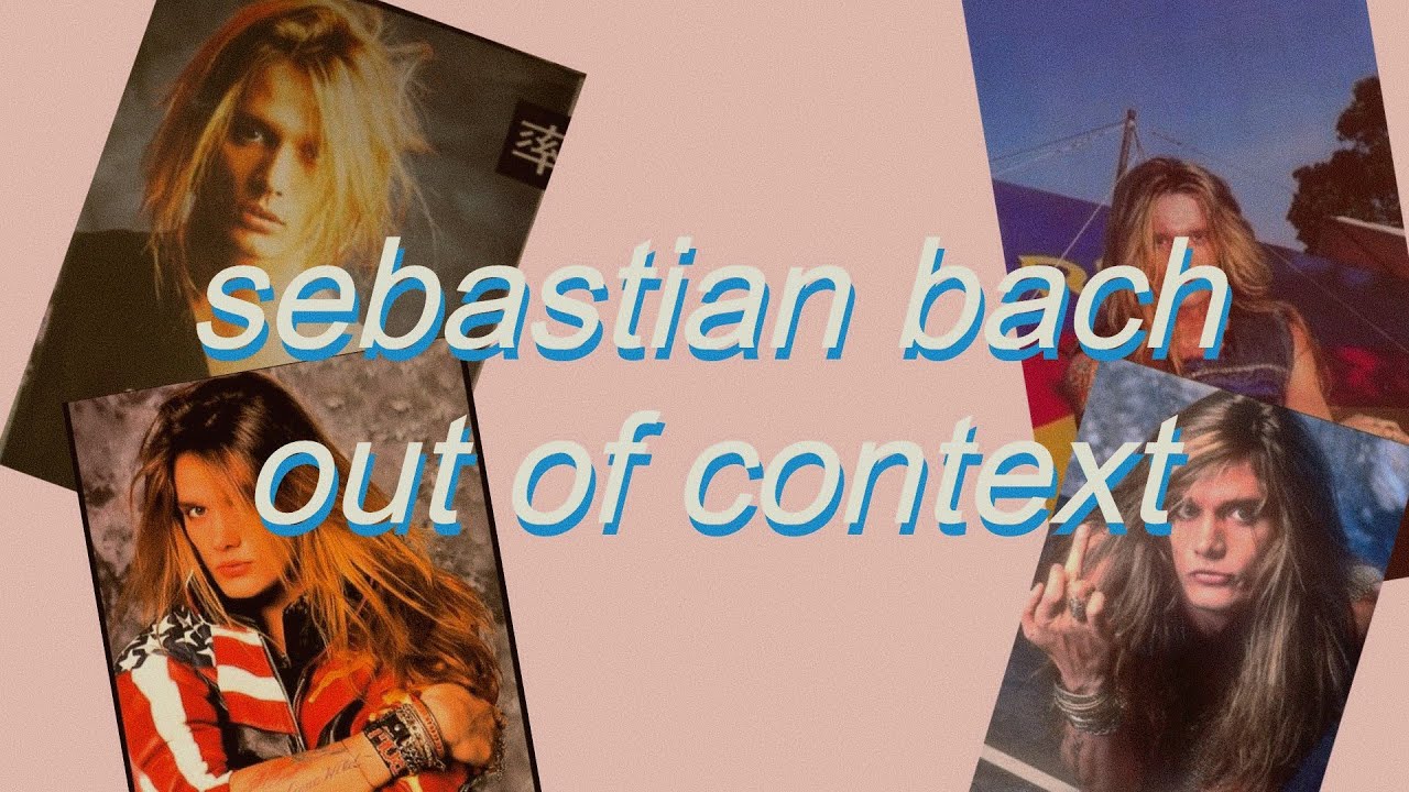 sebastian bach out of context