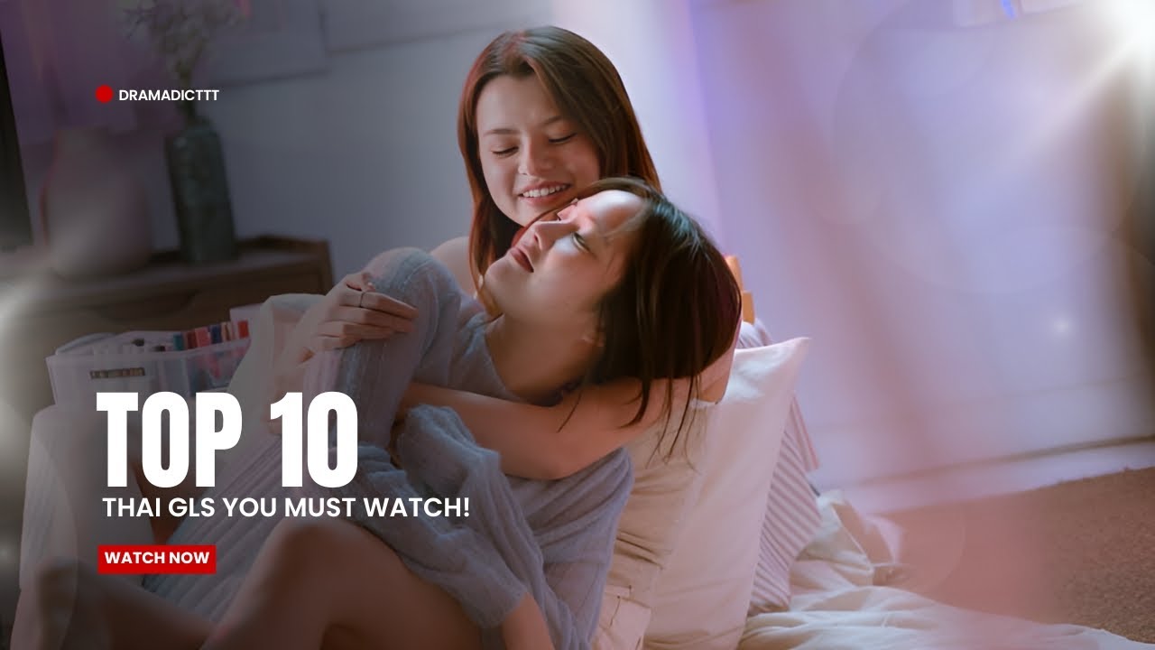 Top 10 Thai GLs You MUST Watch!