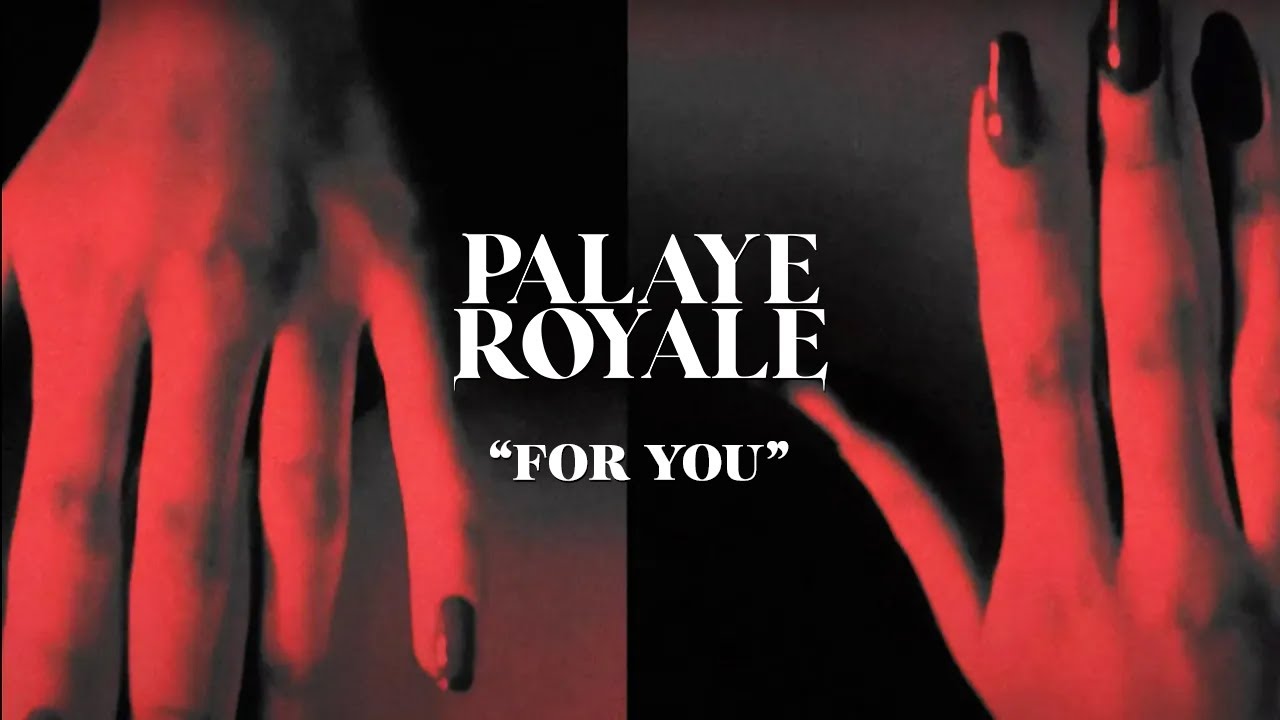 PALAYE ROYALE - For You