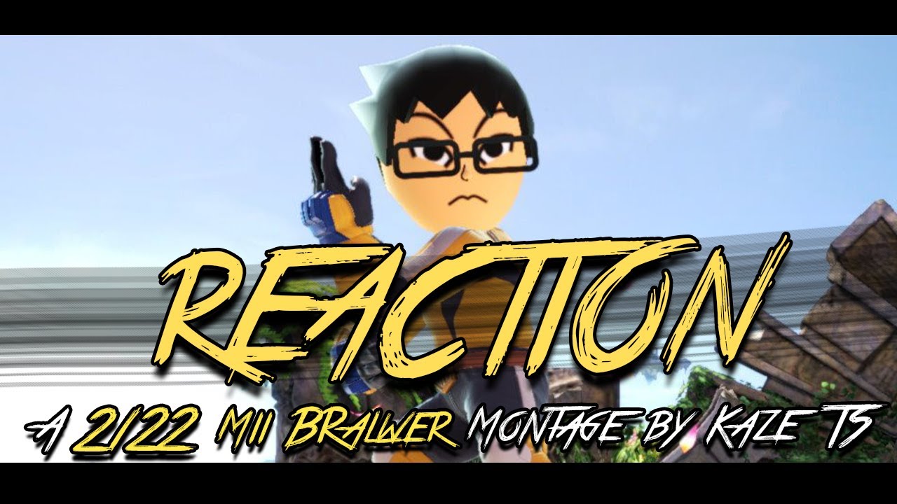 【SSBU】REACTION // Mii Brawler Montage By KazeTS