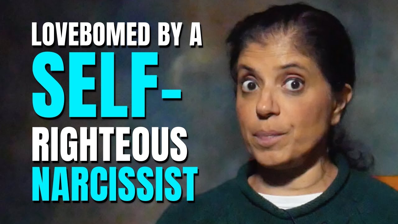 Lovebombed by a self-righteous narcissist