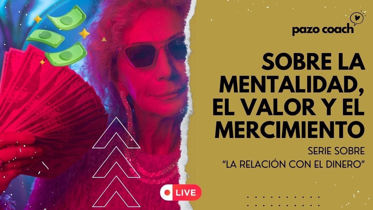 Sobre la serie del Dinero y la Mentalidad de Escasez y No Merecimiento.