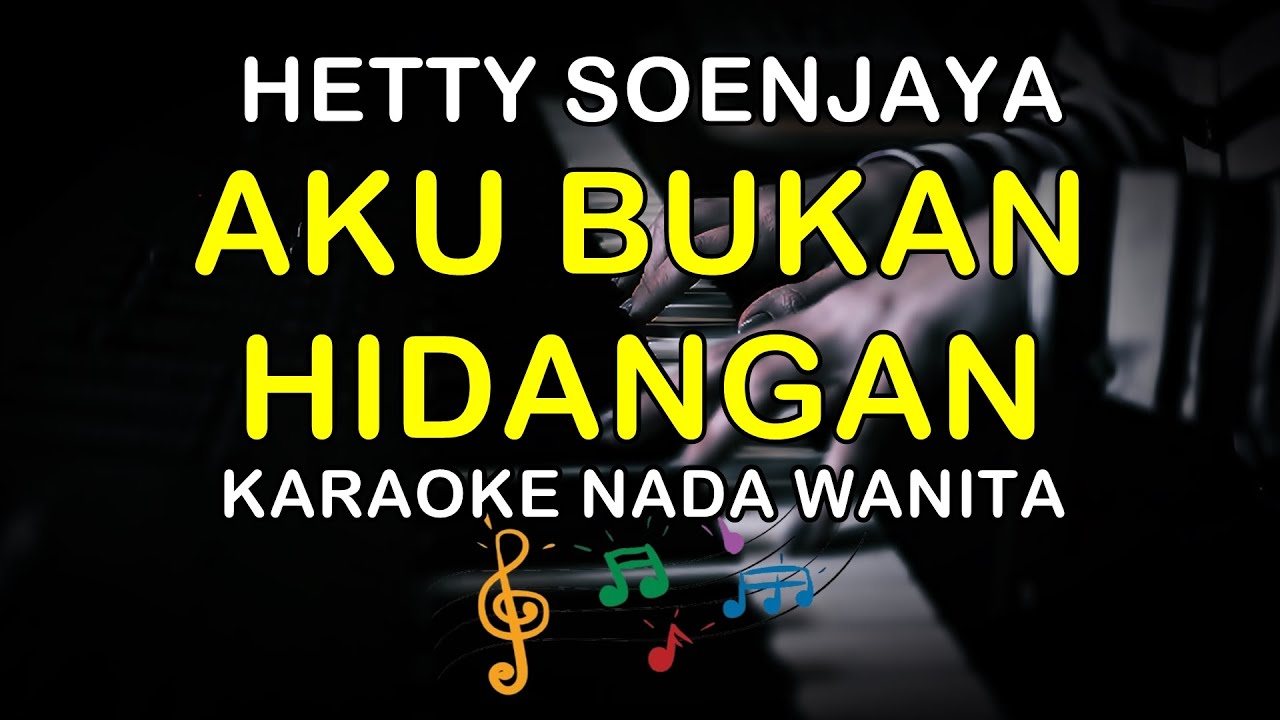 AKU BUKAN HIDANGAN - KARAOKE NADA WANITA ( HETTY SOENJAYA )