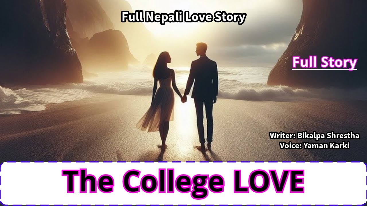 The College Love - Full Story || Full Nepali Love Story in Audio || कलेज लभ