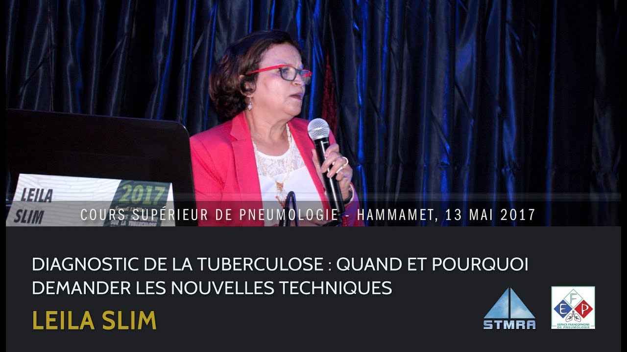 Diagnostic de la tuberculose, quand et pourquoi demander les nouvelles techniques. Leila Slim