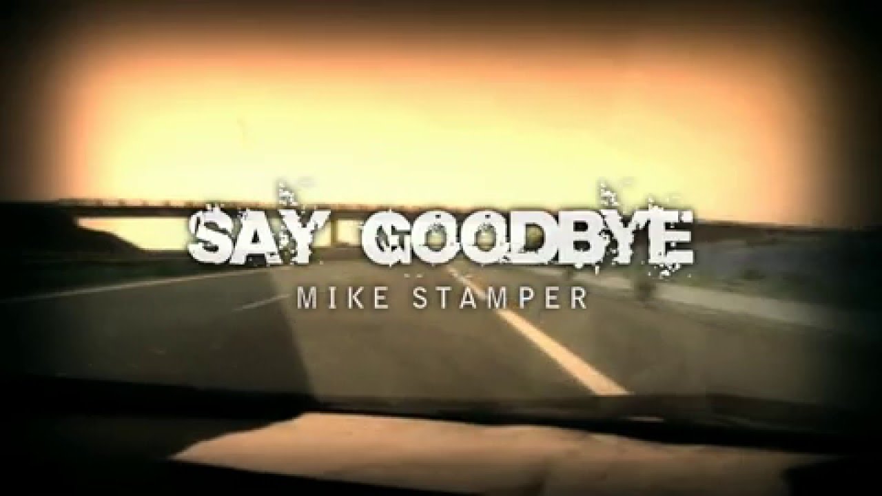 MIKE STAMPER - Say Goodbye (