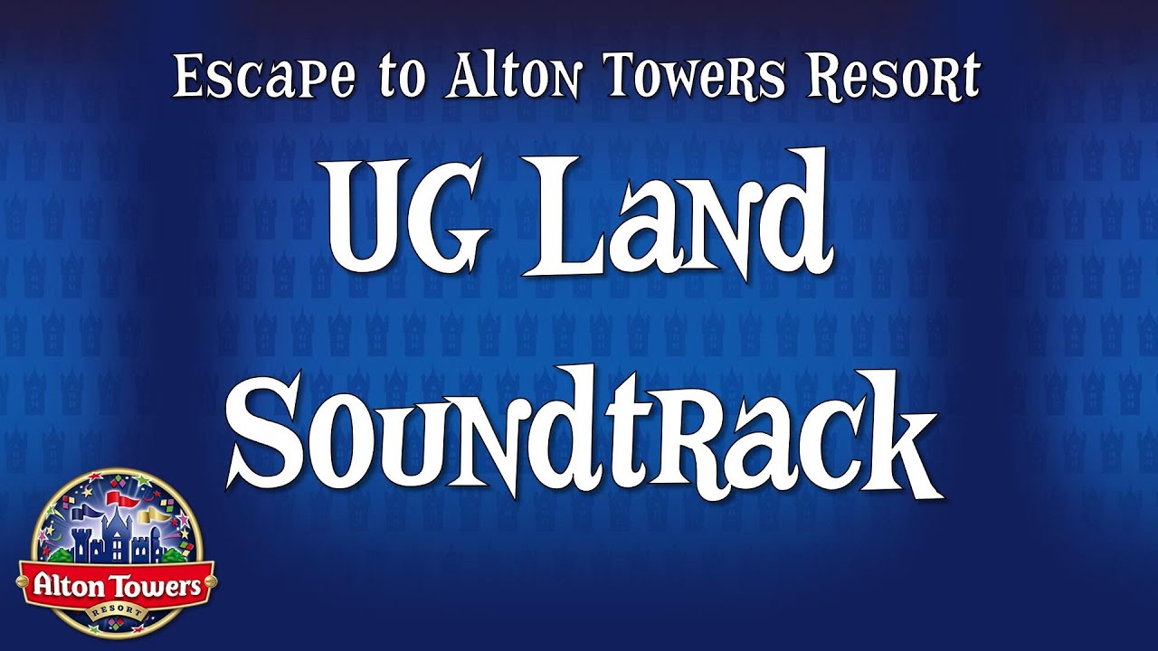 Alton Towers - UG Land Soundtrack