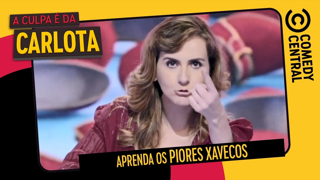 Aprenda os PIORES xavecos | A Culpa &Eacute; Da Carlota no Comedy Central