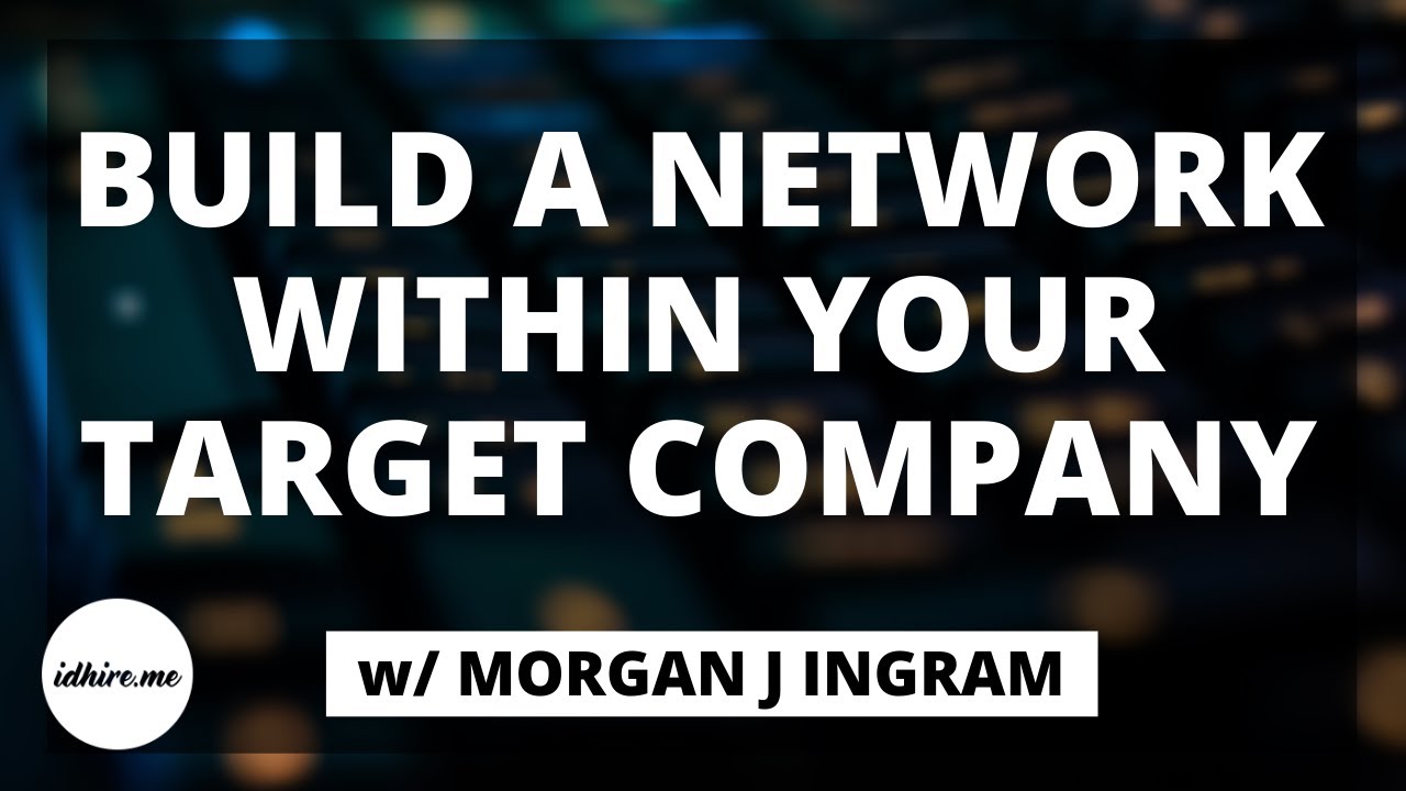 Build A Network Within Your Target Company w/ Morgan J Ingram
