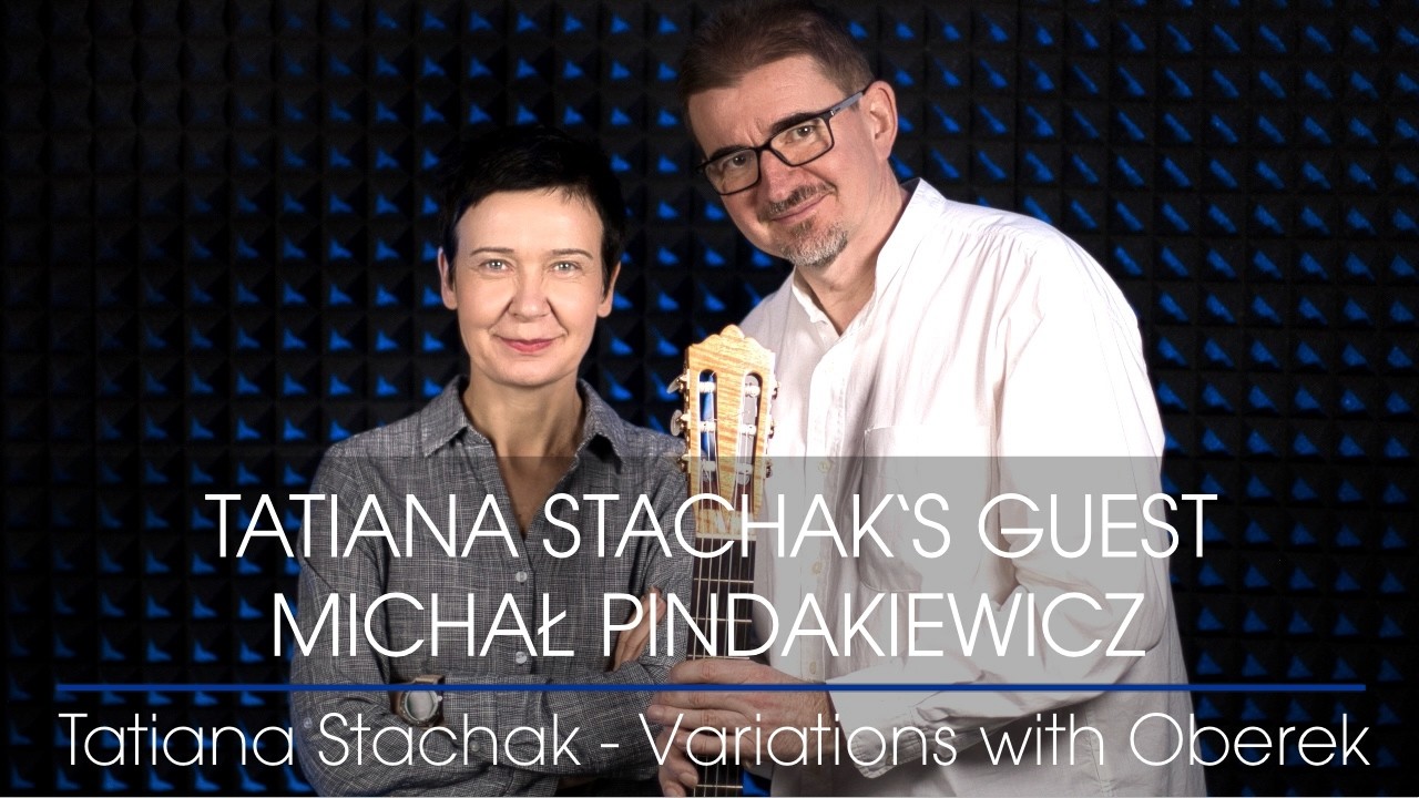Tatiana Stachak's Guest - Michał Pindakiewicz plays Variations with Oberek by Tatiana Stachak