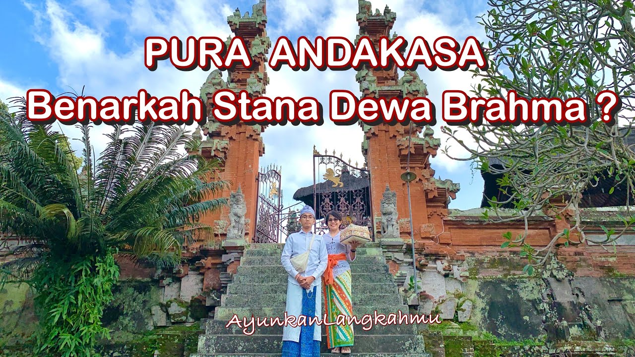 Pura Andakasa. Benarkah Stana Dewa Brahma? | Pura Kahyangan Jagat Bali​⁠ @AyunkanLangkahmu