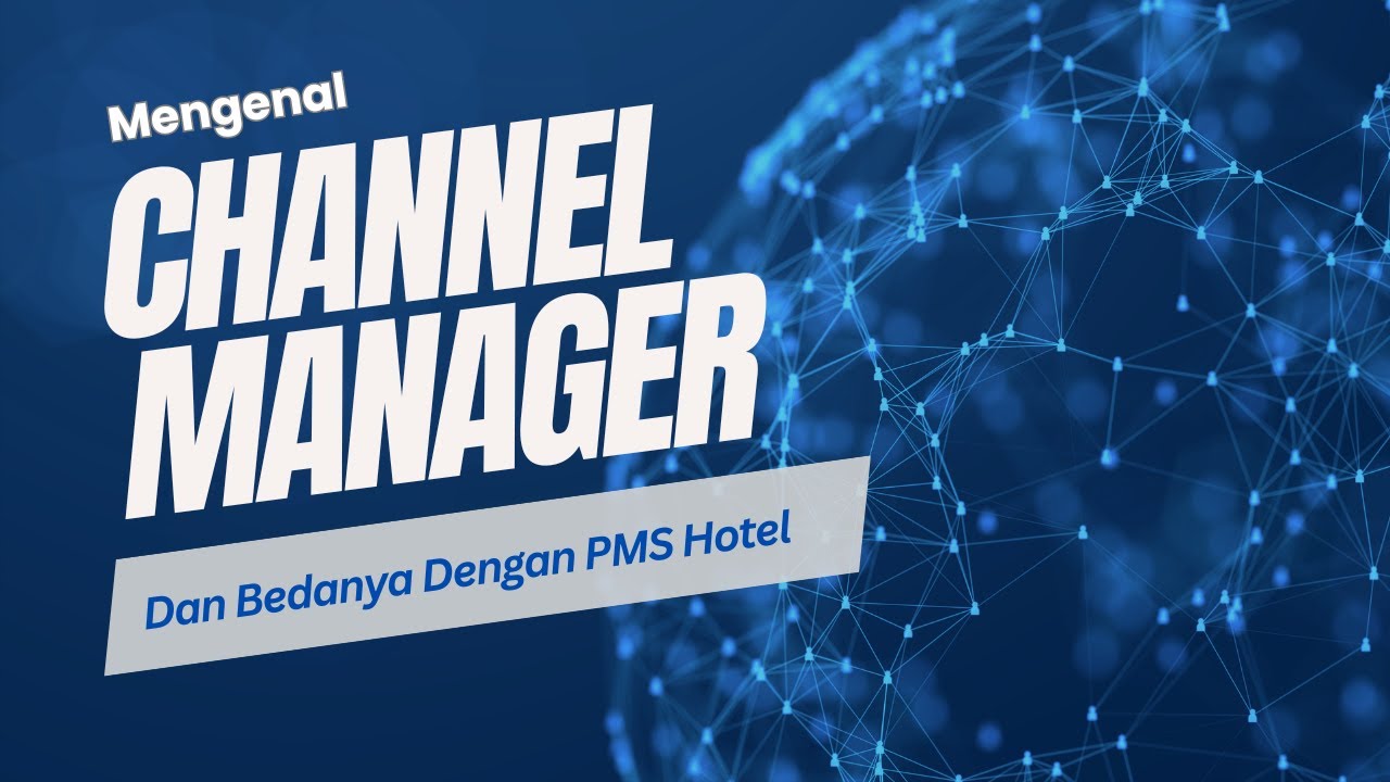 Mengenal Channel Manager dan Bedanya Dengan PMS Hotel