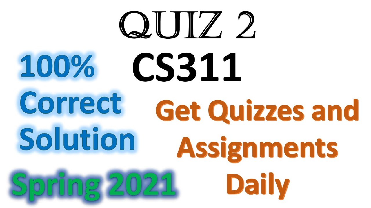 CS311 Quiz 2 100% correct Solution