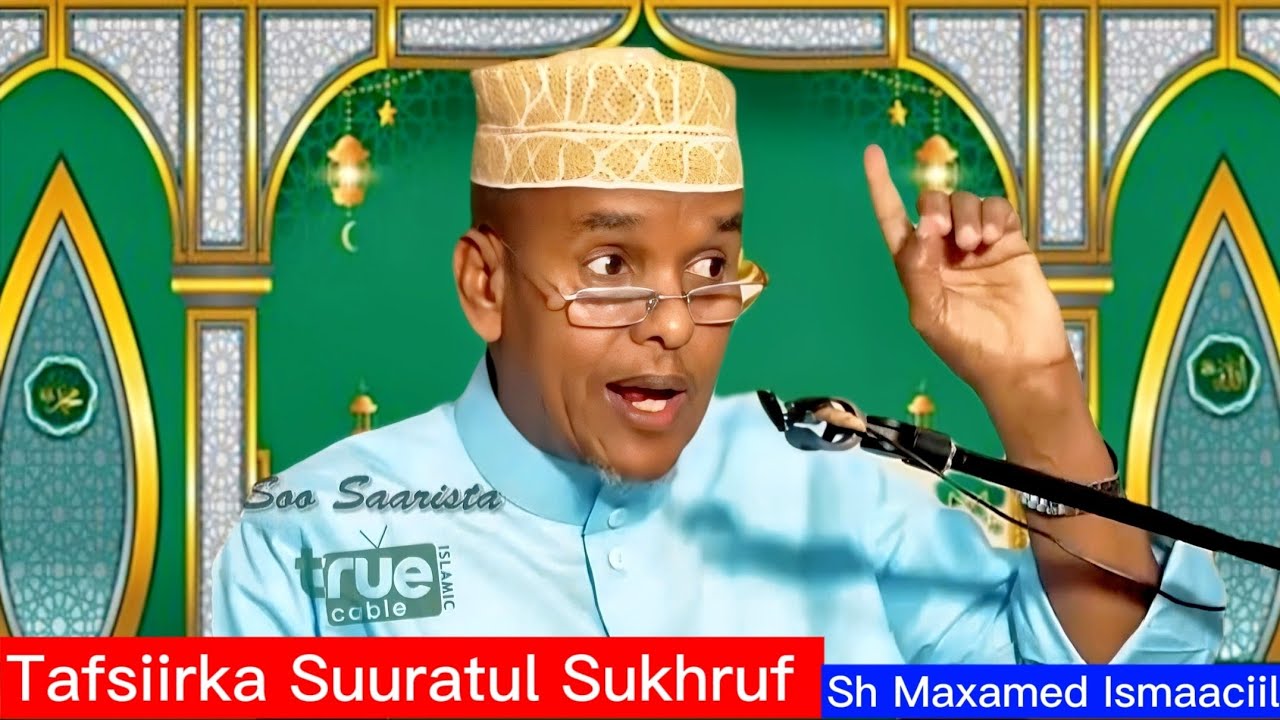 Tafsirka suuratul sukhruf sh,maxamed ismaciil _