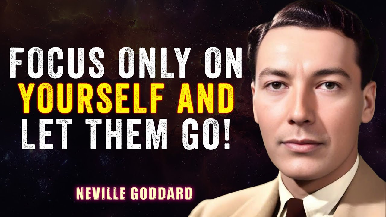 Neville Goddard | Focus on Yourself and Let Them Go &mdash; Everything Meant for You Will Find You
