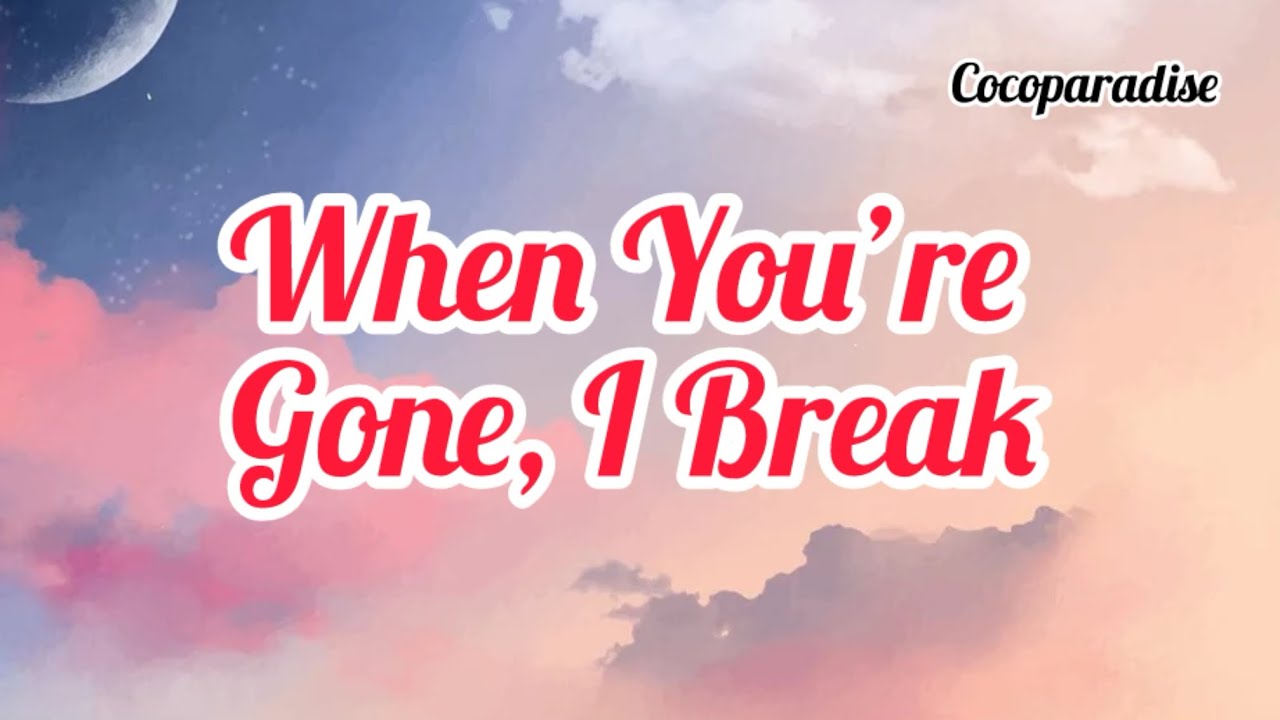 “When You’re Gone, I Break 💔 | Heartbreaking Sad Love Song”