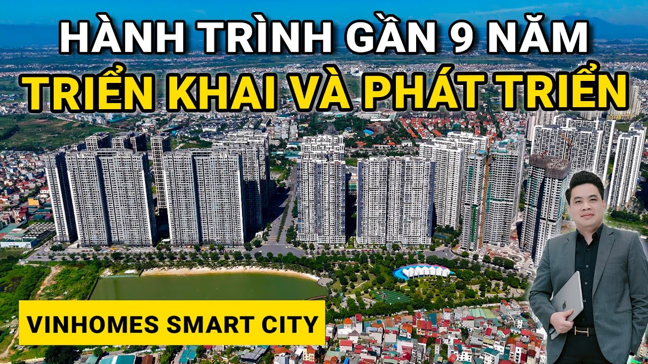 Cùng nhìn lại hành trình gần 9 năm triển khai và phát triển của Vinhomes Smart City