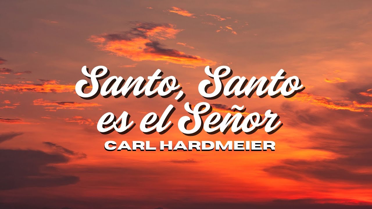 Santo, Santo es el Señor | Carl Hardmeier