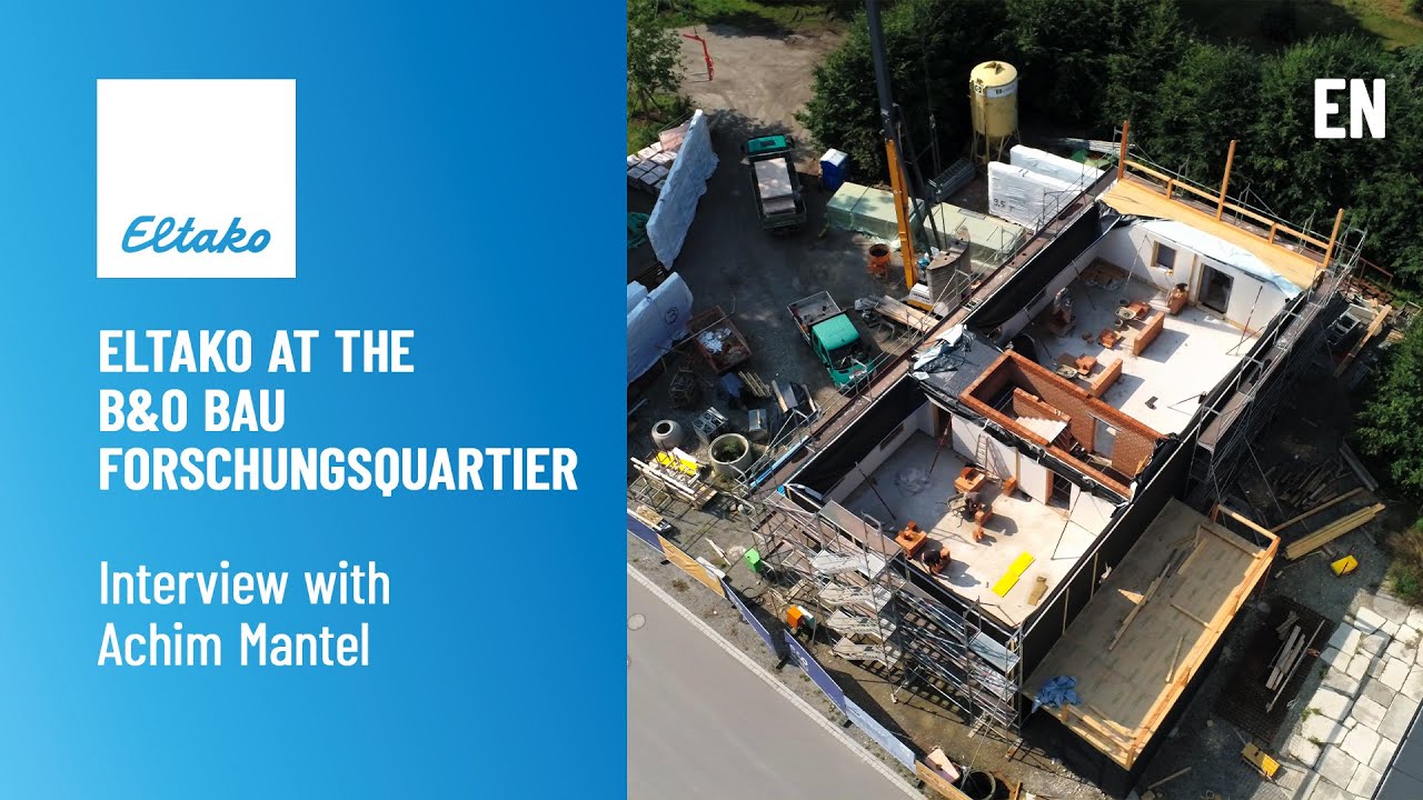 The Advantages of ELTAKO in House Construction | Interview with Achim Mantel from B&O Bau