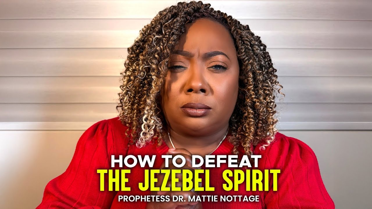 How To Defeat The Jezebel Spirit Using Weapons Of Prayer|| Dr. Mattie Nottage