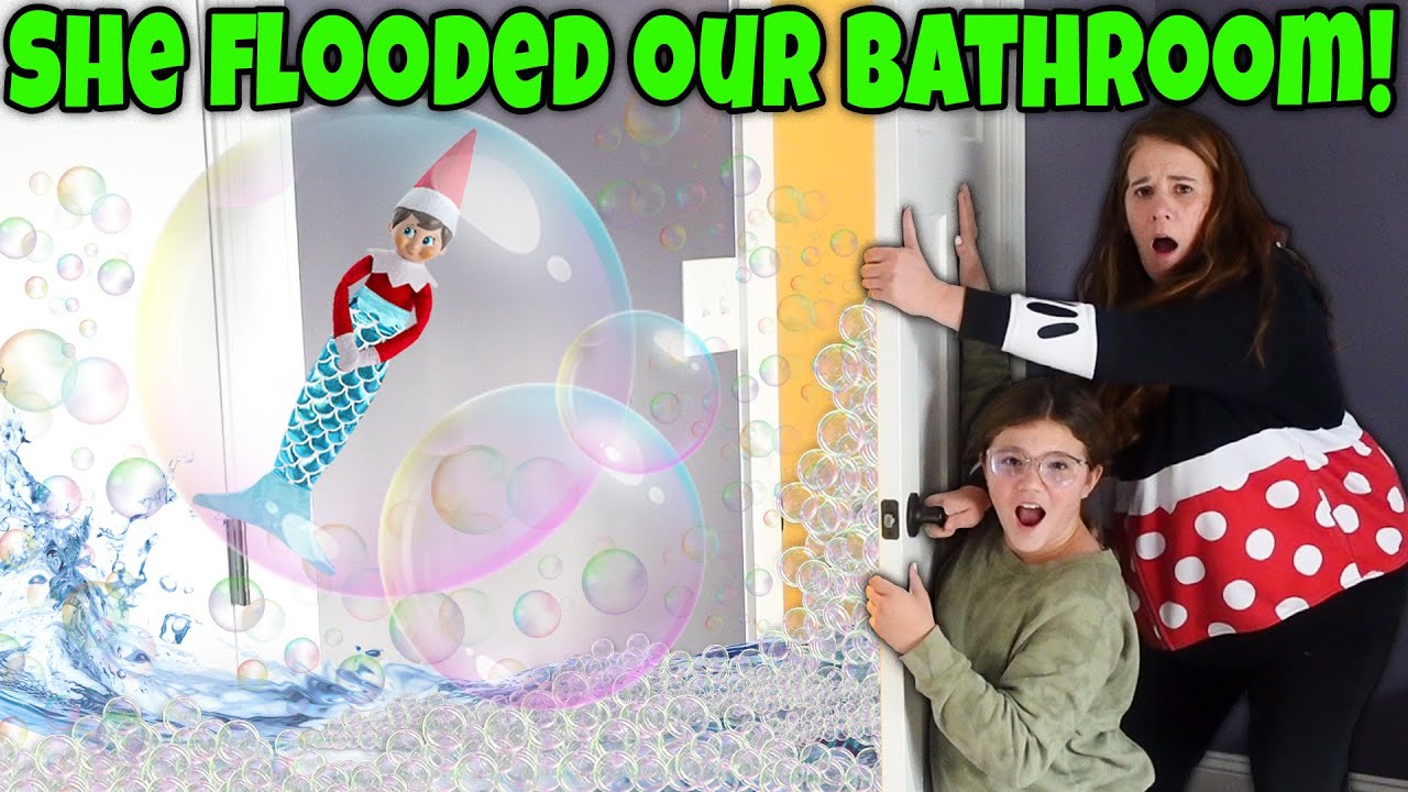 Ellie Sparkle Is Back! The Elf On The Shelf Took A Huge Bubble Bath And Flooded The Bathroom