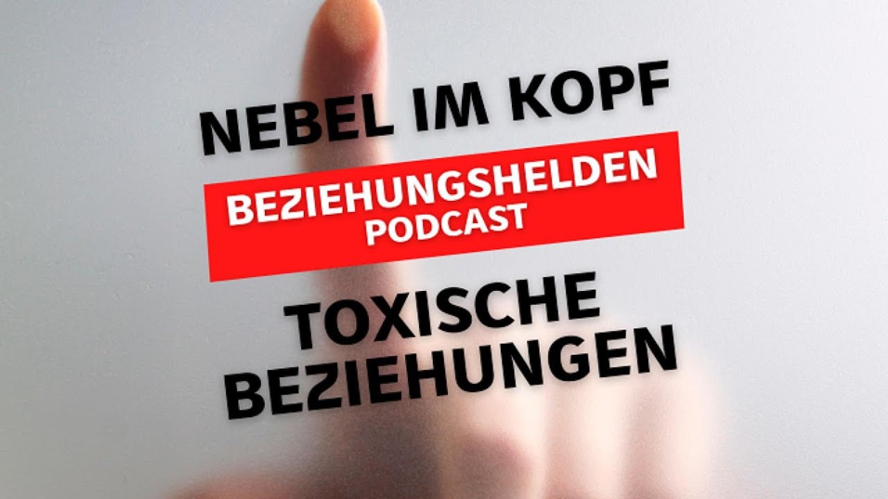 Folge 162: Nebel im Kopf - toxische Beziehungen - Saraj Stutz