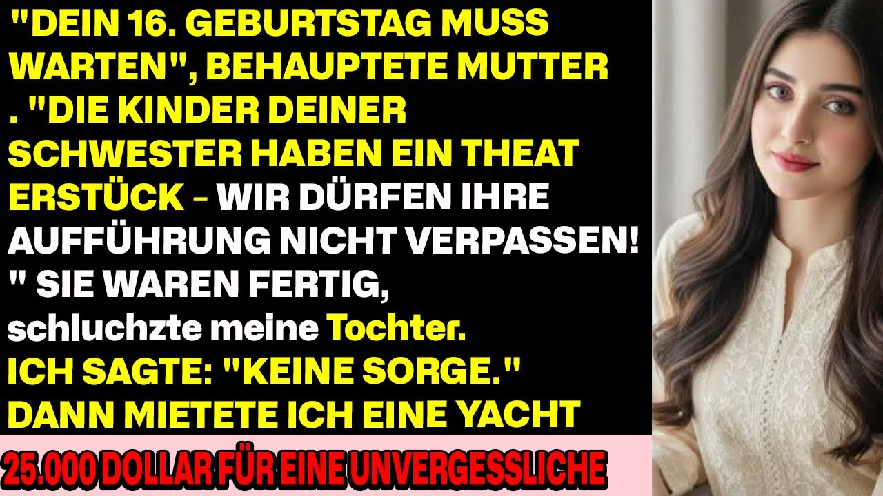 0116 1Der Sweet 16 deiner Tochter muss warten‘, sagte Mom – ‚die Kinder deiner Schwester haben ein