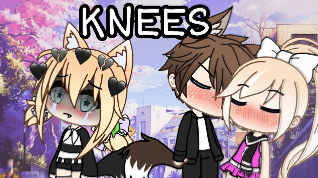 Knees gacha life glmv by bebe rexha