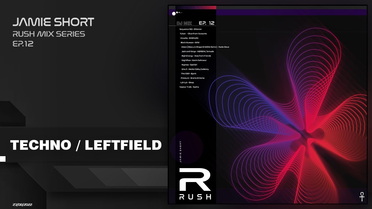 Techno / Leftfield Techno Mix - August 2022 | RUSH Mix Series, 12
